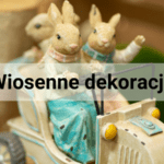 Powiew wiosny w Twoim domu, czyli najpiękniejsze wiosenne dekoracje