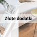 złote dodatki do domu