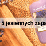 Idealne zapachy na jesień - 15 świec, w których zakochasz się bez pamięci
