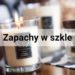 świece vellutier zapachowe w szkle