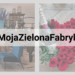 #MojaZielonaFabryka