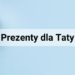 prezenty na dzien ojca